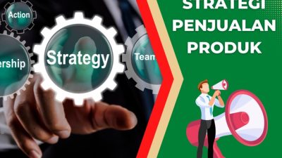 Strategi Penjualan agar Cepat Berkembang: Kunci Akselerasi Bisnis Anda