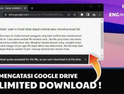 Panduan Lengkap Cara Mengatasi Google Drive Limit Download 24 Jam dengan Mudah