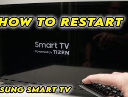 Cara Mengatasi Smart TV Samsung Sering Restart Sendiri secara Efektif dan Lengkap
